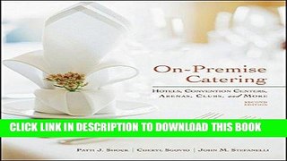 Best Seller On-Premise Catering: Hotels, Convention Centers, Arenas, Clubs, and More Free Read