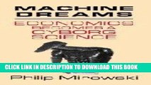 Best Seller Machine Dreams: Economics Becomes a Cyborg Science Free Read