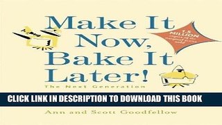 Ebook Make it Now, Bake it Later! The Next Generation: More Than 200 Easy and Delicious Recipes