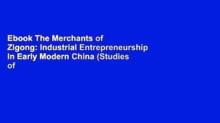 Ebook The Merchants of Zigong: Industrial Entrepreneurship in Early Modern China (Studies of the
