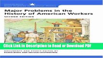 PDF Major Problems in the History of American Workers: Documents and Essays (Major Problems in