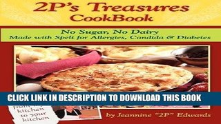 Best Seller 2P s Treasures CookBook: No Sugar, No Dairy--Made with Spelt for Allergies, Candida