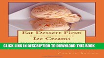 Ebook Eat Dessert First!  Ice Creams: 30 fat-burning, health-boosting, delicious frozen treats