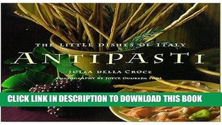 Ebook Antipasti: The Little Dishes of Italy Free Read