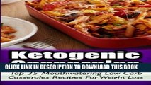 Best Seller Ketogenic Casseroles: Top 35 Mouthwatering Low Carb Casseroles Recipes For Weight Loss