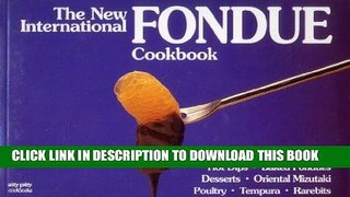 Ebook The New International Fondue Cookbook Free Read
