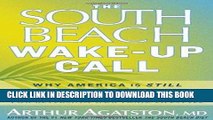 Ebook The South Beach Wake-Up Call: Why America Is Still Getting Fatter and Sicker, Plus 7 Simple
