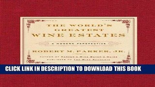 Ebook The World s Greatest Wine Estates: A Modern Perspective Free Read