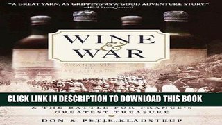 Ebook Wine and War: The French, the Nazis, and the Battle for France s Greatest Treasure Free Read