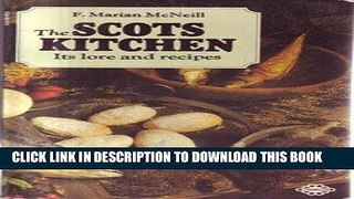 Ebook Scots Kitchen: Its Traditions and Lore with Old-time Recipes Free Read
