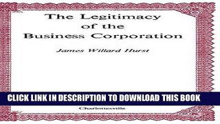 Ebook The Legitimacy of the Business Corporation in the Law of the United States, 1780-1970 Free