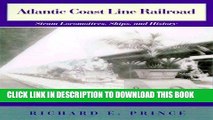 Best Seller Atlantic Coast Line Railroad: Steam Locomotives, Ships, and History Free Read