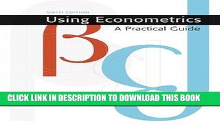 Ebook Using Econometrics: A Practical Guide (6th Edition) (Addison-Wesley Series in Economics)