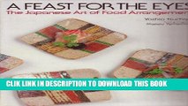 Best Seller A Feast for the Eyes: The Japanese Art of Food Arrangement Free Read