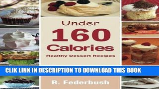 Best Seller Diet Cookbook: Healthy Dessert Recipes under 160 Calories: Naturally, Delicious