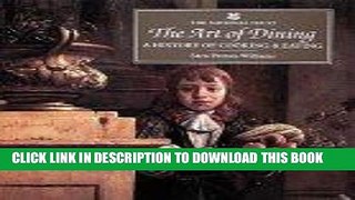 Best Seller The Art of Dining: A History of Cooking and Eating Free Download