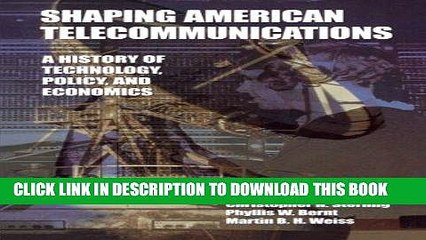 Ebook Shaping American Telecommunications: A History of Technology, Policy, and Economics Free Read