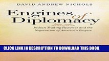 Ebook Engines of Diplomacy: Indian Trading Factories and the Negotiation of American Empire Free