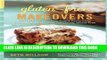 Best Seller Gluten-Free Makeovers: Over 175 Recipes--from Family Favorites to Gourmet