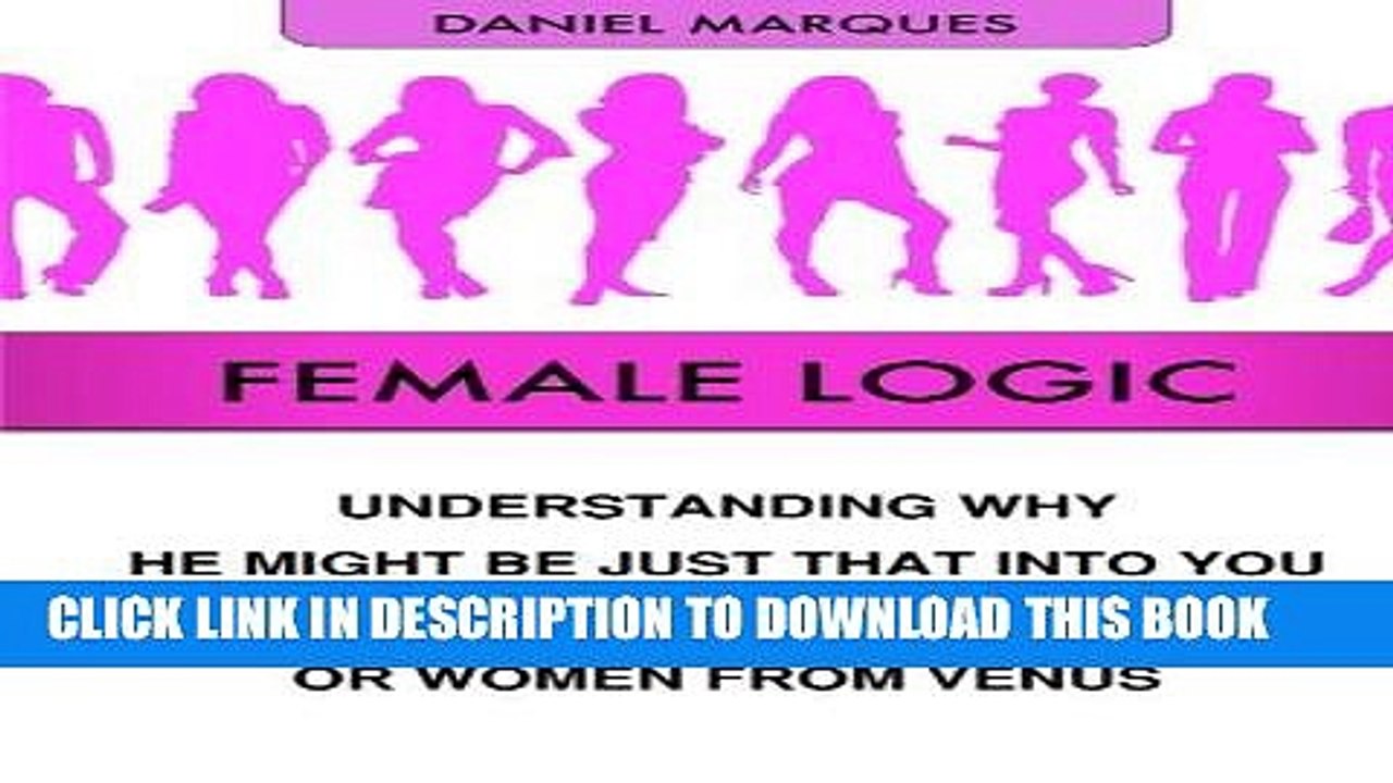 [PDF] Mobi Female Logic: Understanding why He might be just that Into You and why Men aren t from