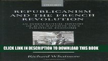 Ebook Republicanism and the French Revolution: An Intellectual History of Jean-Baptiste Say s