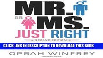 [PDF] Mr. or Ms. JUST Right: Because Mr. or Ms. Right Does Not Exist!, SECOND EDITION Full Online