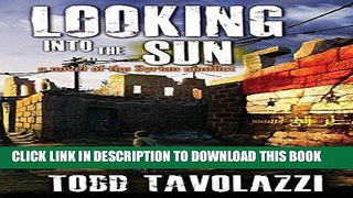 [PDF] Looking into the Sun: A Novel of the Syrian Conflict Popular Collection