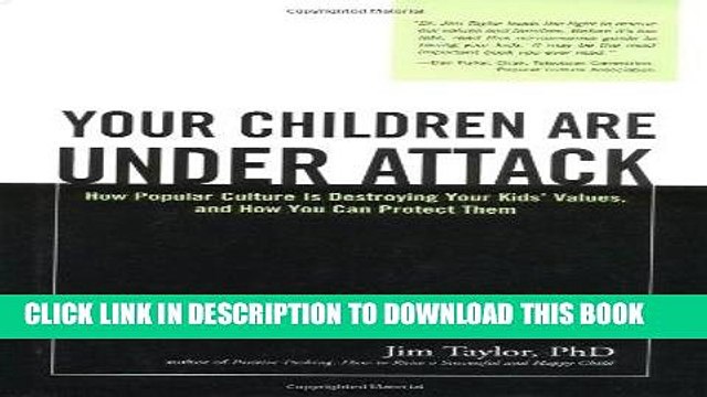 [PDF] Your Children Are Under Attack: How Popular Culture Is Destroying Your Kids Values, and How