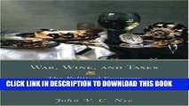 Best Seller War, Wine, and Taxes: The Political Economy of Anglo-French Trade, 1689-1900 (The
