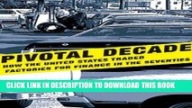 Ebook Pivotal Decade: How the United States Traded Factories for Finance in the Seventies Free Read