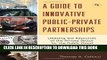 Ebook A Guide to Innovative Public-Private Partnerships: Utilizing the Resources of the Private