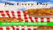 Best Seller Pie Every Day: Recipes and Slices of Life Free Read
