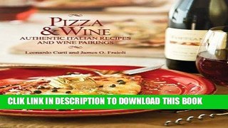 Ebook Pizza   Wine: Authentic Italian Recipes and Wine Pairings Free Read
