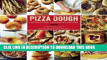 Best Seller Pizza Dough: 100 Delicious, Unexpected Recipes Free Download