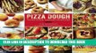 Best Seller Pizza Dough: 100 Delicious, Unexpected Recipes Free Download