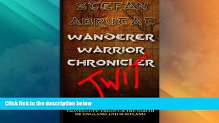 Big Sales  Wanderer. Warrior. Chronicler. Twit.: A historical and philosophical travelogue through