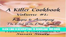 Ebook A Killer Cookbook #1 Recipes to Accompany The Chef Who Died Sauteing Free Download