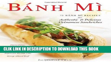 Best Seller Banh Mi: 75 Banh Mi Recipes for Authentic and Delicious Vietnamese Sandwiches