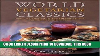 Ebook World Vegetarian Classics: Over 220 Essential International Recipes for the Modern Kitchen