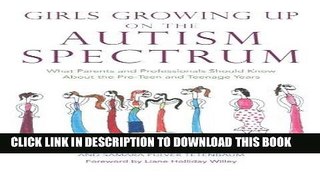 [PDF] Girls Growing Up on the Autism Spectrum: What Parents and Professionals Should Know About