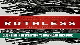 Ebook Ruthless: How Enraged Investors Reclaimed Their Investments and Beat Wall Street [Hardcover]