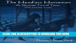 [PDF] The Headless Horseman: A Strange Tale of Texas (The complete volume) Popular Collection