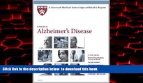 GET PDFbook  Harvard Medical School A Guide to Alzheimer s Disease (Harvard Medical School Special