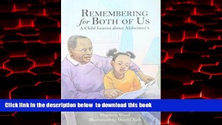 Read books  Remembering for Both of Us: A Child Learns about Alzheimer s by Charlotte B. Wood