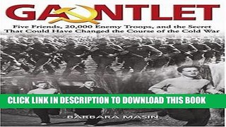 [PDF] Gauntlet: Five Friends, 20,000 Enemy Troops, and the Secret That Could Have Changed the