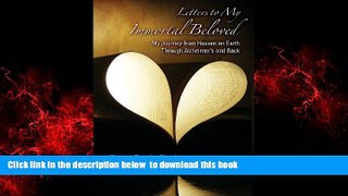 Best books  Letters to My Immortal Beloved: My Journey from Heaven on Earth Through Alzheimer s