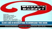 [PDF] Where s Daddy?: How Divorced, Single, and Widowed Mothers Can Provide What s Missing When D