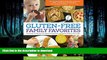 READ BOOK  Gluten-Free Family Favorites: The 75 Go-To Recipes You Need to Feed Kids and Adults