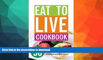 FAVORITE BOOK  Eat to Live Cookbook: 50 Quick, Delicious and Eat to Live Compliant Recipes  GET