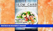 FAVORITE BOOK  The Low Carb Diet Beginner s Protocol: Eat Great Food, Easily Lose Weight Quickly,